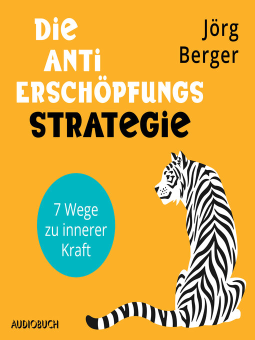 Title details for Die Anti-Erschöpfungs-Strategie. 7 Wege zu innerer Kraft by Jörg Berger - Available